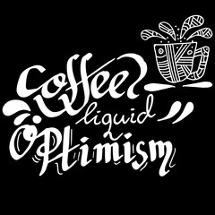 Coffee liquid optimism, quotes doodle vector