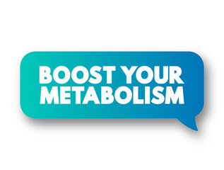 Boost Your Metabolism text message bubble, concept background