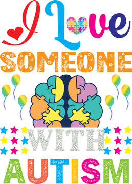 I Love Someone With Autism. textbase t-shirt design. typography t-shirt design. text t-shirt design T-shirt graphics, poster, print, postcard, and other uses.