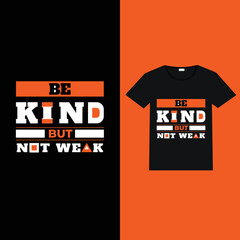 be kind but not weak typography t-shirt design templet