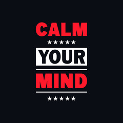 Calm your mind quote positivity vector t shirt design