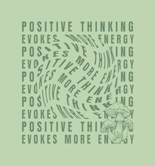 Slogan.Positive thinking  evokes more energy. rippling typography .innovative typographic graphic design 