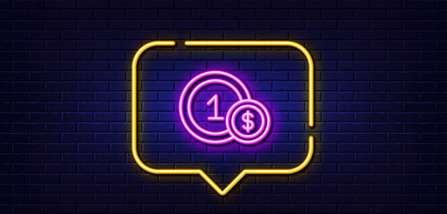 Neon light speech bubble. Coins line icon. Money sign. Dollar currency symbol. Cash payment method. Neon light background. Usd coins glow line. Brick wall banner. Vector