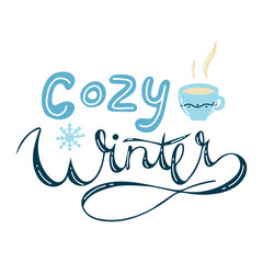 Obraz premium Cozy winter handwritten calligraphic inscription with snowflakes and a mug of tea, coffee, cocoa. Hand drawn winter inspiration phrase. vector illustration.