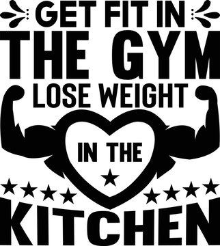 Get Fit In The Gym Lose Weight In The Kitchen