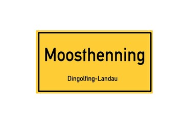 Isolated German city limit sign of Moosthenning located in Bayern