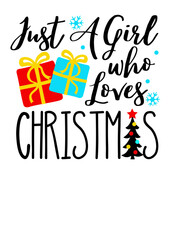 Just a girl who loves Christmas svg sayings. Christmas tree, gifts print quote clipart colorful