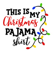 Fototapeta premium This is my Christmas pajama shirt quote. Xmas lights clipart