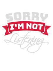sorry im not listening 