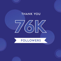 Thank you 76k or 76 thousand followers with circle shape on violet blue background. Premium design for poster, social media story, social sites post, achievements, subscribers, celebration.