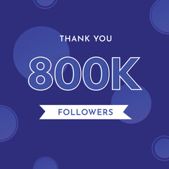 Thank you 800k or 800 thousand followers with circle shape on violet blue background. Premium design for poster, social media story, social sites post, achievements, subscribers, celebration.