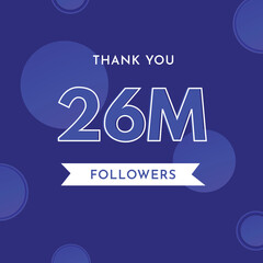Thank you 26M or 26 million followers with circle shape on violet blue background. Premium design for poster, celebration, social sites post, congratulations, subscribers, social media story.