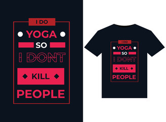 I DO YOGA SO I DONT KILL PEOPLE illustration for print-ready T-Shirts design