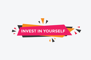 Invest in yourself Colorful label sign template. Invest in yourself symbol web banner sticker

