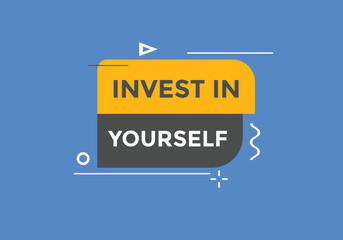 Invest in yourself text button. Invest in yourself sign speech bubble. Web banner label template. Vector Illustration
