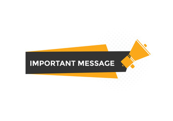 Important message text button. Important message sign speech bubble. Web banner label template. Vector Illustration
