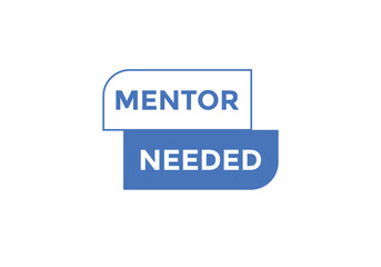 Mentor needed text button. Mentor needed sign speech bubble. Web banner label template. Vector Illustration
