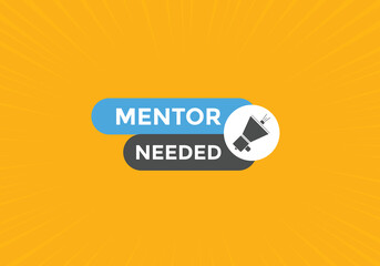 Mentor needed text button. Mentor needed sign speech bubble. Web banner label template. Vector Illustration
