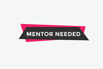 Obraz premium Mentor needed text button. Mentor needed sign speech bubble. Web banner label template. Vector Illustration 