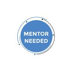 Mentor needed text button. Mentor needed sign speech bubble. Web banner label template. Vector Illustration
