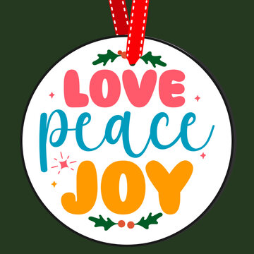 Love peace joy. Round Christmas Sign. Christmas Greeting designs. Door hanger vector quote sayings. Hand drawing vector illustration. Christmas tree Decoration.
