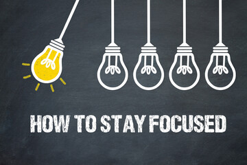 how to stay focused	 - obrazy, fototapety, plakaty