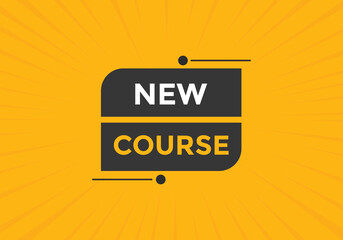 New course text button. New course sign speech bubble. Web banner label template. Vector Illustration
