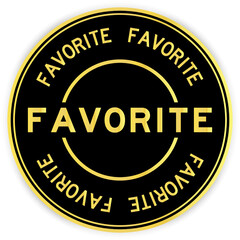 Black and gold color round label sticker with word favorite on white background