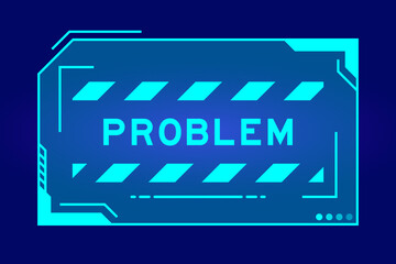 Futuristic hud banner that have word problem on user interface screen on blue background