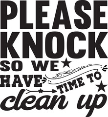 Please knock so we have time to clean up