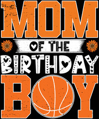 Mom Of The Birthday Boy Basketball Mother t-shirt design.