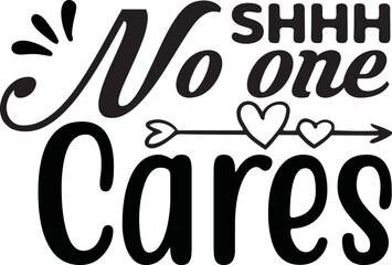 Shhh No One Cares