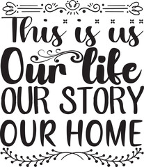 This Is Us Our Life Our Story Our Home