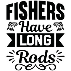 fishers have long rods