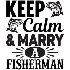 keep calm and marry a fisherman