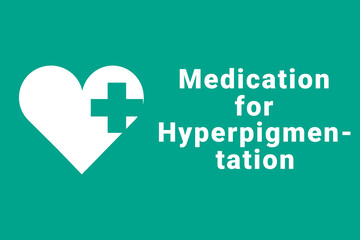 Hyperpigmentation disease concept. Hyperpigmentation logo on a green background. Heart and medical cross next to inscription. Illustration symbolizes disease Hyperpigmentation