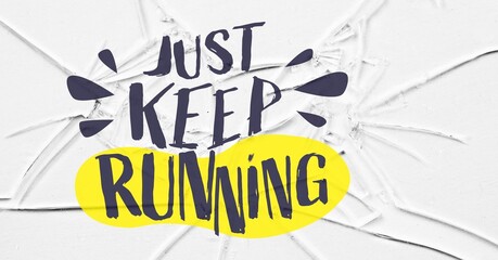Composition of yellow and black just keep running slogan with footprint, on broken glass and white