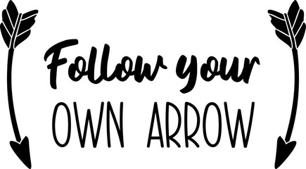 Obraz premium Follow your own arrow lettering illustration