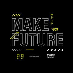 Fototapeta na wymiar Make your future typography streetwear graphic design