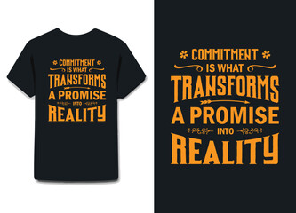 commitment is what transforms a promise into reality thats looks awesome on t-shirt design , coffee cup and any print items . 