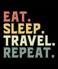 Eat Sleep Travel Repeatis a vector design for printing on various surfaces like t shirt, mug etc.