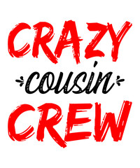 Crazy Cousin Crew  is a vector design for printing on various surfaces like t shirt, mug etc.