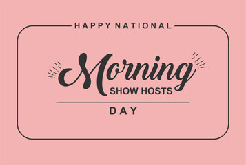 Morning Show Hosts Day. Holiday concept. Template for background, banner, card, poster, t-shirt with text inscription