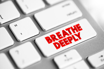 Breathe Deeply text button on keyboard, concept background