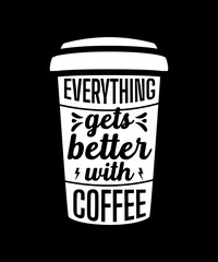 Everything gets better with coffee vector design