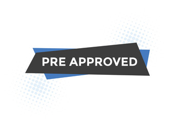Pre approved button. speech bubble. Pre approved web banner template. Vector Illustration. 
