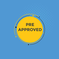 Pre approved button. speech bubble. Pre approved web banner template. Vector Illustration. 
