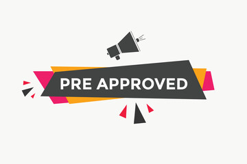 Pre approved button. speech bubble. Pre approved web banner template. Vector Illustration. 
