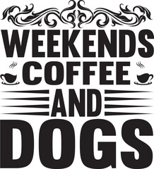 weekends coffee and dogs
