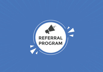 Referral program button. speech bubble. Referral program web banner template. Vector Illustration. 
